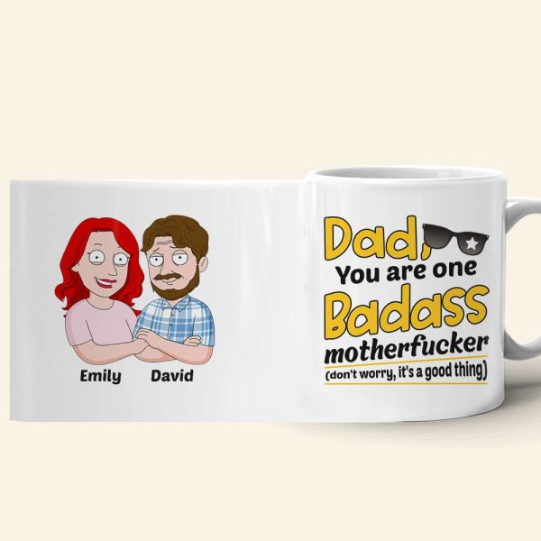 Dad You Are One Badass Motherf**ker - Funny Personalized White Mug - 01QHDT310523HH