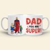 Dad You Are Super Personalized Coffee Mug DR-WHM-06dnqn180523tm