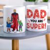 Dad You Are Super Personalized Coffee Mug DR-WHM-06dnqn180523tm