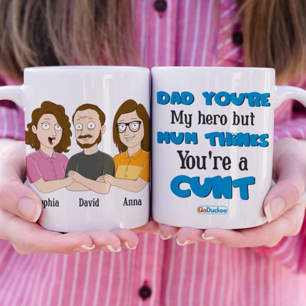 Dad You're My Hero But Mum Thinks You're A Cunt Personalized Mug Gift For Dad