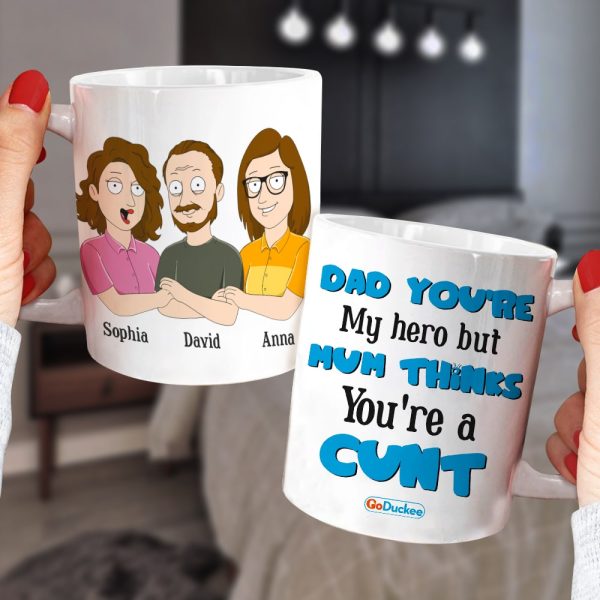 Dad You're My Hero But Mum Thinks You're A Cunt Personalized Mug Gift For Dad