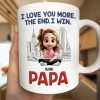 Daddy I Love You More The End - Personalized Mug