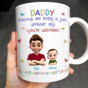 DADDY Without Me Today Is Just Another Day, Cartoon Father And Baby - Personalized Custom Coffee Mug - DAD166_MG