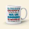 Daddy You're Our Real Life, 03ACDT270523TM Personalized Mug, Gift For Dad
