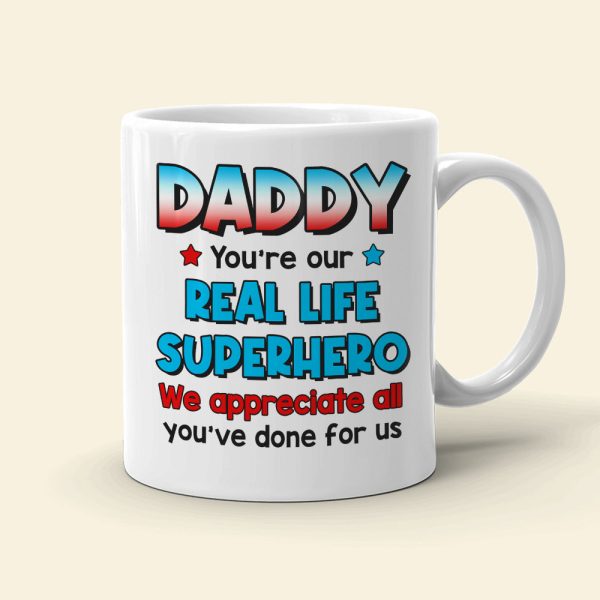 Daddy You're Our Real Life, 03ACDT270523TM Personalized Mug, Gift For Dad