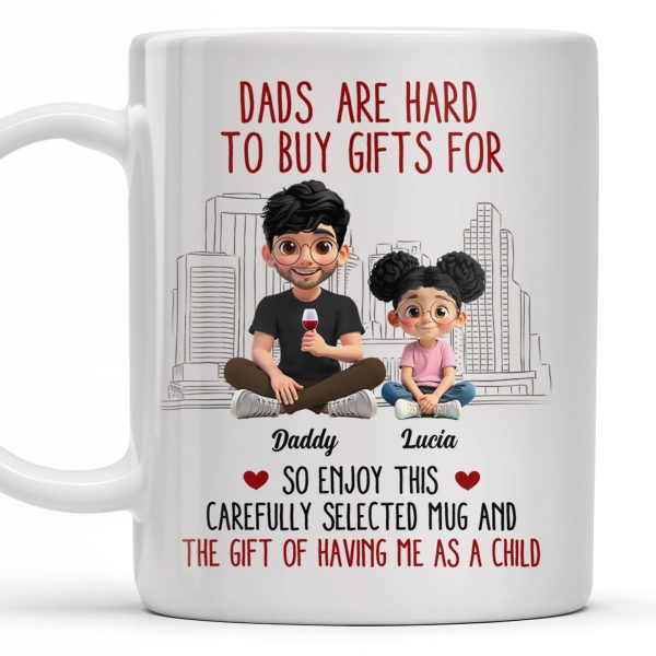 Dads Are Hard To Buy Gifts For, Enjoy This Carefully Selected Mug, Father and Daughter - Personalized Custom Coffee Mug - DAD101_MG