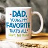 Dad,You're My Favorite That's All, Personalized Mug, Gift For Father's Day - 05DNHN100523HH