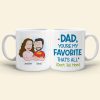 Dad,You're My Favorite That's All, Personalized Mug, Gift For Father's Day - 05DNHN100523HH