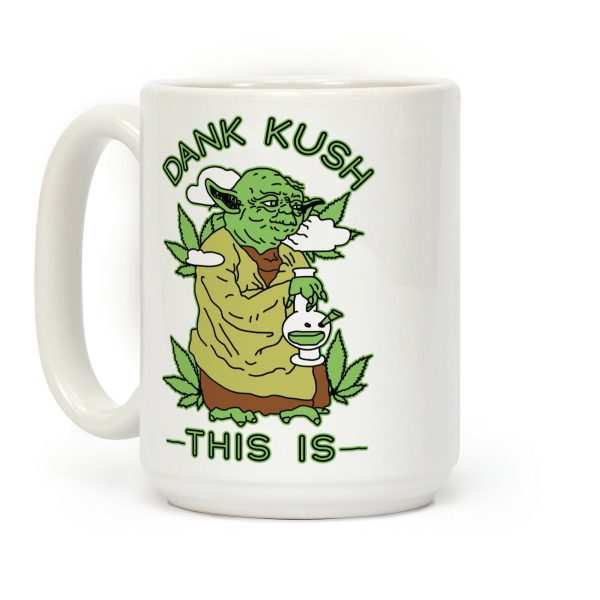 Dank Kush This Is Coffee Mug