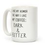 Dark and Bitter Coffee Mug