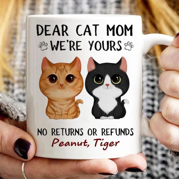 Dear Cat Mom We're Yours No Returns No Refunds Coffee Mug, Funny Cat Mom Gift from Cats, Birthday Mother's Day Christmas Gift