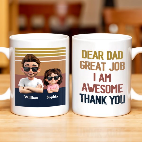 Dear Dad Great Job I Am Awesome Thank You, Father And Daughter - Personalized Custom Coffee Mug - DAD081_MG