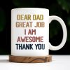 Dear Dad Great Job I Am Awesome Thank You, Father And Daughter - Personalized Custom Coffee Mug - DAD081_MG