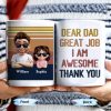 Dear Dad Great Job I Am Awesome Thank You, Father And Daughter - Personalized Custom Coffee Mug - DAD081_MG