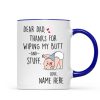Dear Dad Thanks For Wiping My Butt And Stuff, Father's Day Gift For Him, Funny Personalized Mug