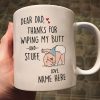 Dear Dad Thanks For Wiping My Butt And Stuff, Father's Day Gift For Him, Funny Personalized Mug