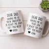 Dear Dad, The Only Gift You Need, Heart Design - Personalized Custom Coffee Mug - DAD290_MG