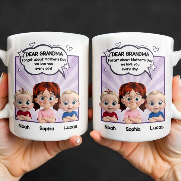 Dear Grandma, Forget About Mother's Day, We Love You Every Day, Cartoon Children and Heart Speech Bubble - Personalized Custom Coffee Mug - GRM065_MG
