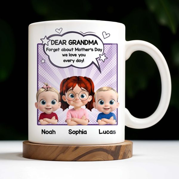 Dear Grandma, Forget About Mother's Day, We Love You Every Day, Cartoon Children and Heart Speech Bubble - Personalized Custom Coffee Mug - GRM065_MG