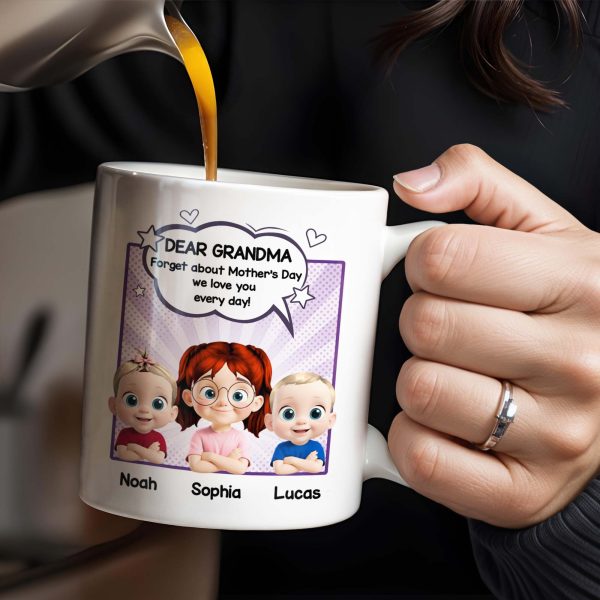 Dear Grandma, Forget About Mother's Day, We Love You Every Day, Cartoon Children and Heart Speech Bubble - Personalized Custom Coffee Mug - GRM065_MG