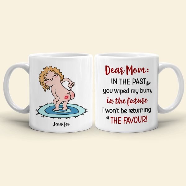 Dear Mom, Gift For Mom, Personalized Mug, Funny Butt Mug, Mother's Day Gift