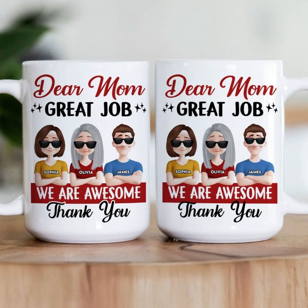Dear Mom Great Job We Are Awesome Thank You - Personalized Mug