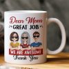 Dear Mom Great Job We Are Awesome Thank You - Personalized Mug