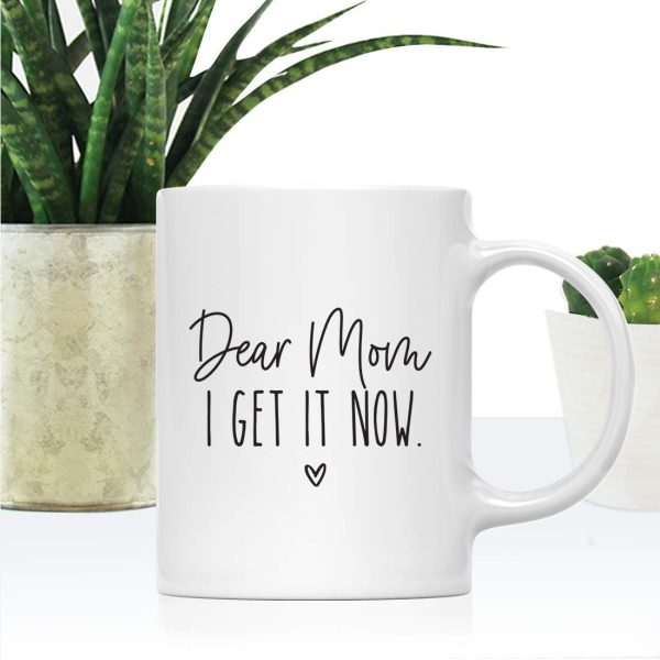 Dear Mom I Get It Now Coffee Mug, Funny Gift for Mom Grandma Gigi Nana from Daughter Son Kids Birthday Gift
