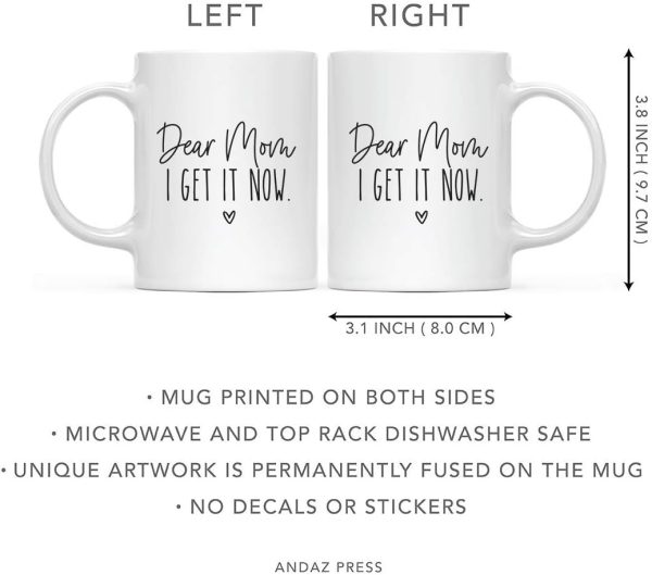 Dear Mom I Get It Now Coffee Mug, Funny Gift for Mom Grandma Gigi Nana from Daughter Son Kids Birthday Gift