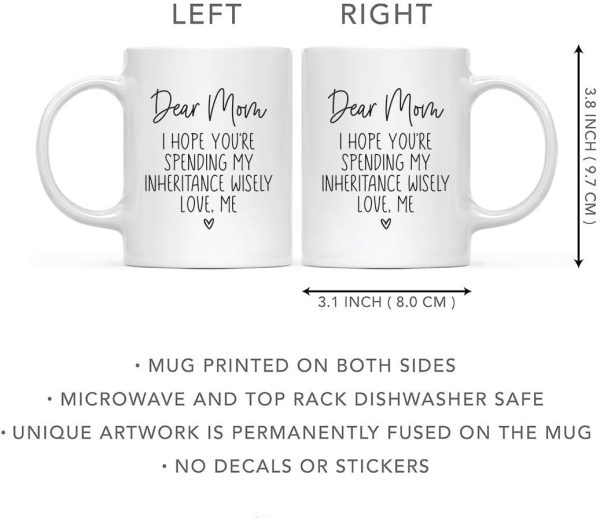 Dear Mom I Hope You're Spending My Inheritance Wisely Coffee Mug, Funny Gift for Mom from Daughter Son Kids Birthday Gift