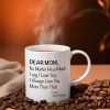 Dear Mom No Matter How Much I Say I Love You Coffee Mug, Gift for Mom from Daughter Son Kids Husband, Birthday Gift