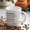 Dear Mom No Matter How Much I Say I Love You Coffee Mug, Gift for Mom from Daughter Son Kids Husband, Birthday Gift