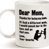 Dear Mom Thanks For Being My Mom Love Your Favorite Funny Coffee Mug, Gift for Mom from Daughter Son Kids Husband
