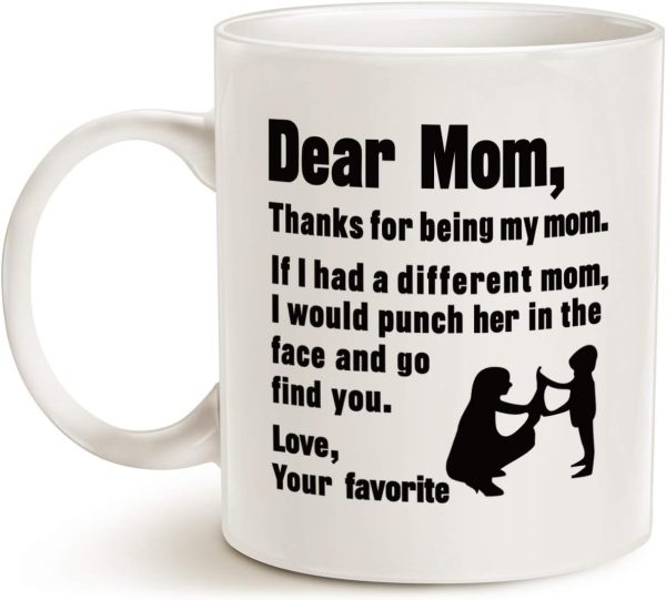 Dear Mom Thanks For Being My Mom Love Your Favorite Funny Coffee Mug, Gift for Mom from Daughter Son Kids Husband
