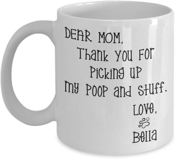 Dear Mom Thanks For Picking Up My Poop And Stuff Funny Coffee Mug, Gift for Mom from Daughter Son Kids Husband Birthday Gift