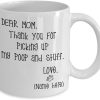 Dear Mom Thanks For Picking Up My Poop And Stuff Funny Coffee Mug, Gift for Mom from Daughter Son Kids Husband Birthday Gift