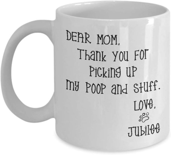 Dear Mom Thanks For Picking Up My Poop And Stuff Funny Coffee Mug, Gift for Mom from Daughter Son Kids Husband Birthday Gift
