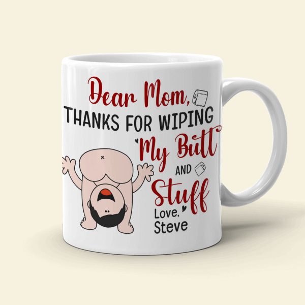 Dear Mom, Thanks For Wiping My Butt And Stuff, Personalized Coffee Mug, Love Mom Coffee Mug, Mother's Day, Birthday Gift For Mom