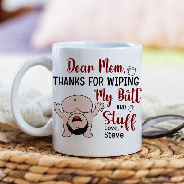 Dear Mom, Thanks For Wiping My Butt And Stuff, Personalized Coffee Mug, Love Mom Coffee Mug, Mother's Day, Birthday Gift For Mom