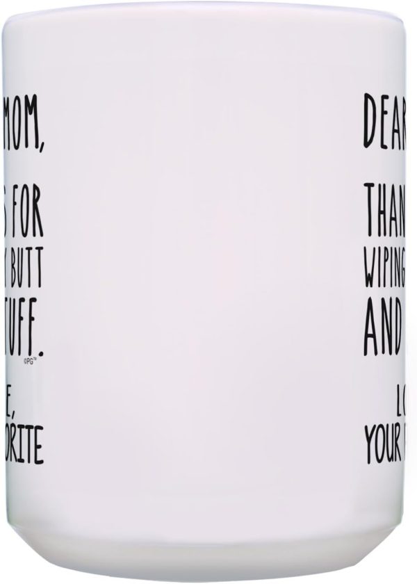 Dear Mom Thanks for Wiping My Butt Funny Coffee Mug, Gift for Mom from Daughter Son Kids Husband Birthday Gift