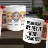 Dear Mom, We Get It Now, Gift For Mom, Personalized Mug, Mom And Kid Mug, Mother's Day Gift