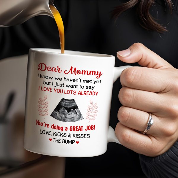 Dear Mommy, I know we haven't met yet but I just want to say I love you lots already, Ultrasound Image - Personalized Custom Coffee Mug - MOM106_MG