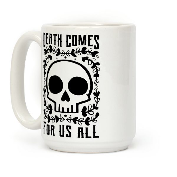 Death Comes For Us All Coffee Mug