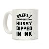 Deeply Indebted Hussy Dipped In Ink Coffee Mug