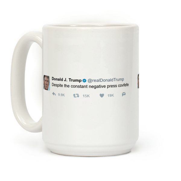 Despite The Constant Negative Press Covfefe Tweet Coffee Mug