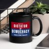 Dictator Or Democracy That's The Choice Mug