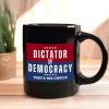 Dictator Or Democracy That's The Choice Mug