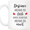Distance Means So Little When Someone Means So Much Coffee Mug, Gift for Long Distance Couple Friend Family, Birthday Gift