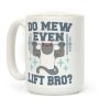 Do mew even lift, Bro? Coffee Mug