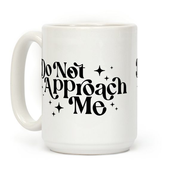 Do Not Approach Me Coffee Mug